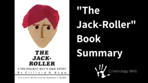 The Jack Roller Summary in Criminology is a delinquent boy biography